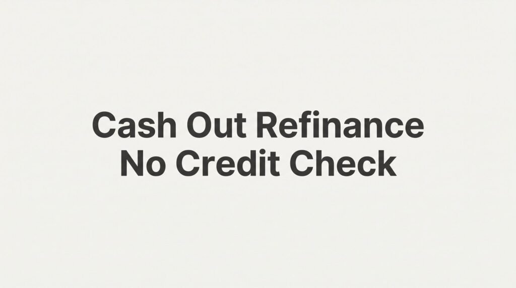 Cash Out Refinance No Credit Check: What Short Pump Homeowners Need to Know Before Applying
